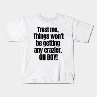 Oh boy! Kids T-Shirt